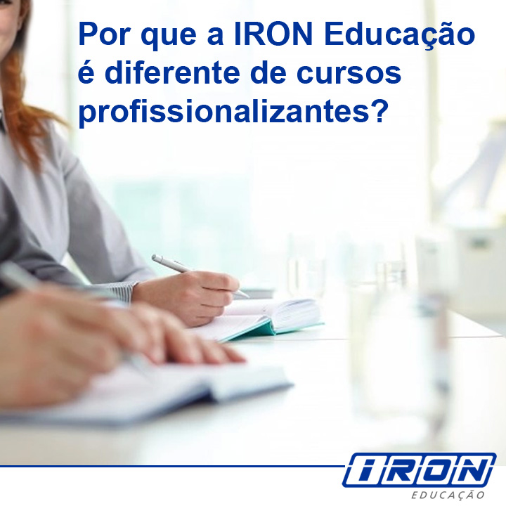 Por que a IRON Educação é diferente de cursos profissionalizantes?